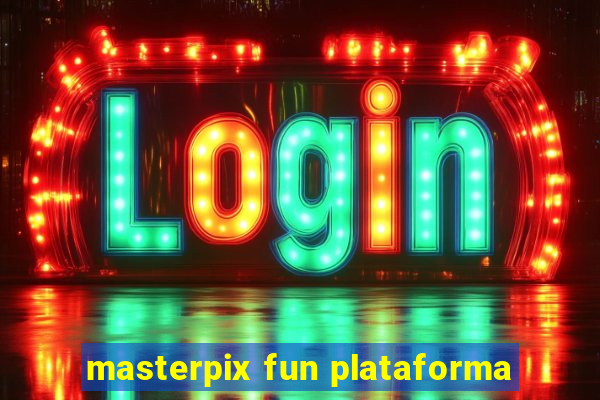 masterpix fun plataforma